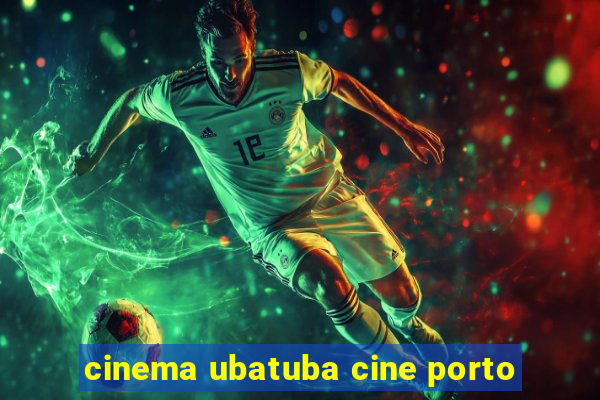 cinema ubatuba cine porto